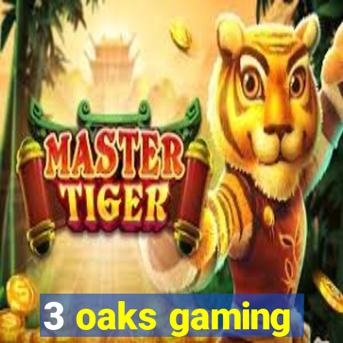 3 oaks gaming