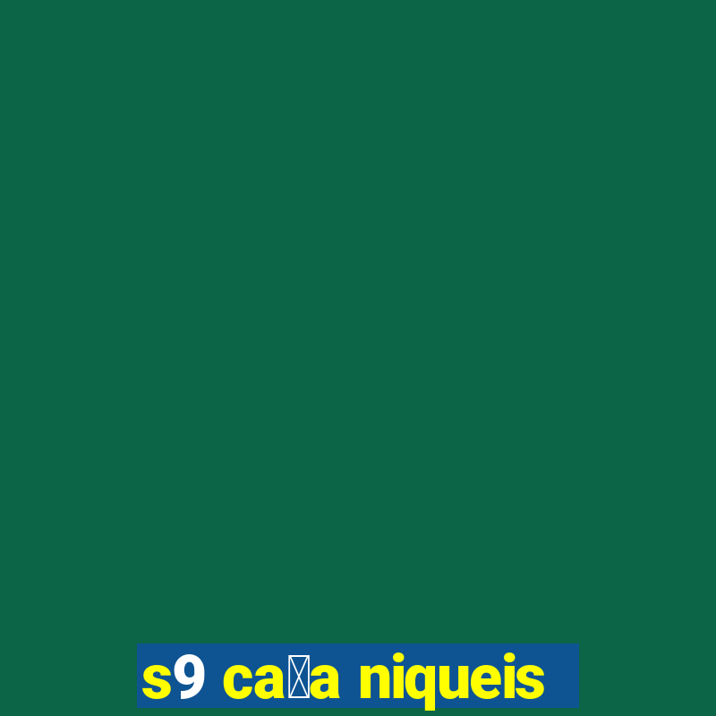 s9 ca莽a niqueis