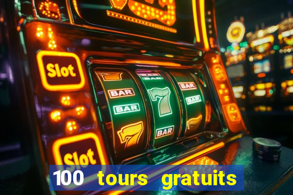 100 tours gratuits de casino