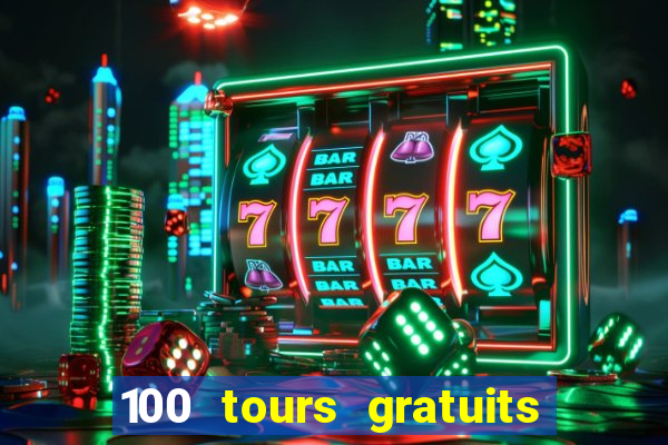 100 tours gratuits de casino