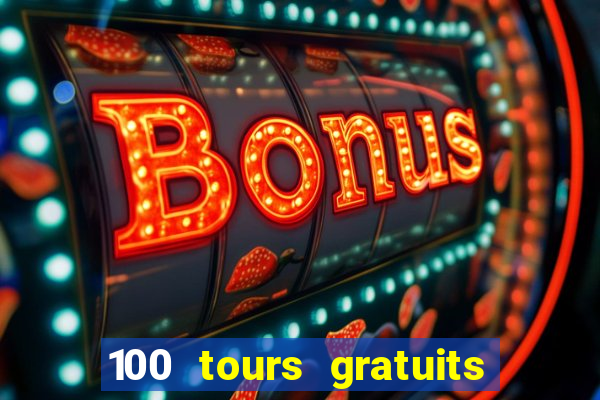 100 tours gratuits de casino