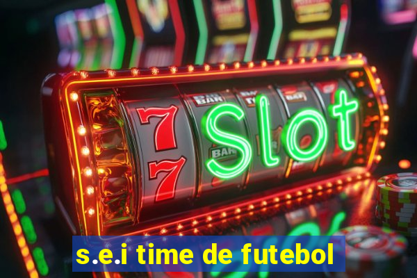 s.e.i time de futebol