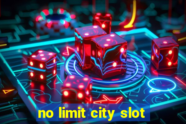 no limit city slot