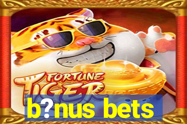 b?nus bets