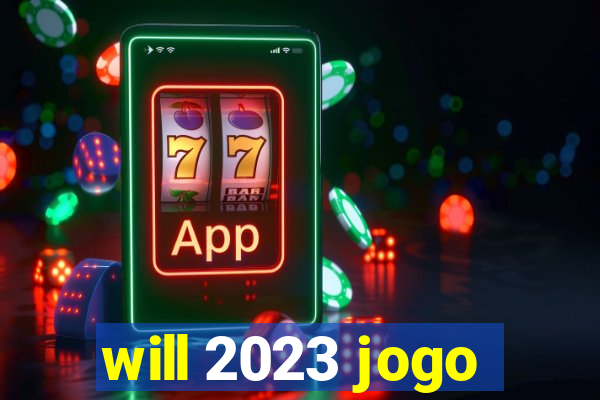 will 2023 jogo