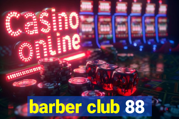 barber club 88