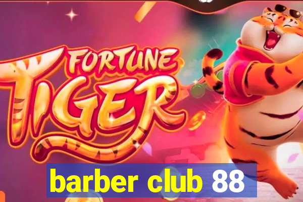 barber club 88