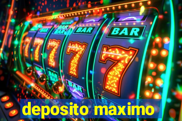 deposito maximo