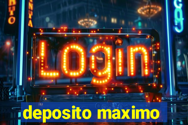 deposito maximo