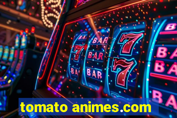 tomato animes.com