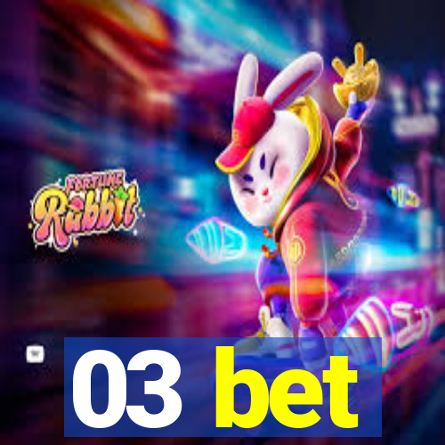 03 bet