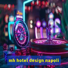 mh hotel design napoli