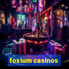 foxium casinos