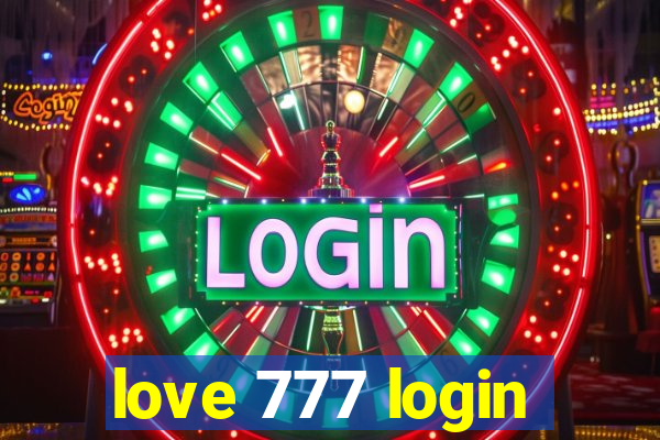 love 777 login