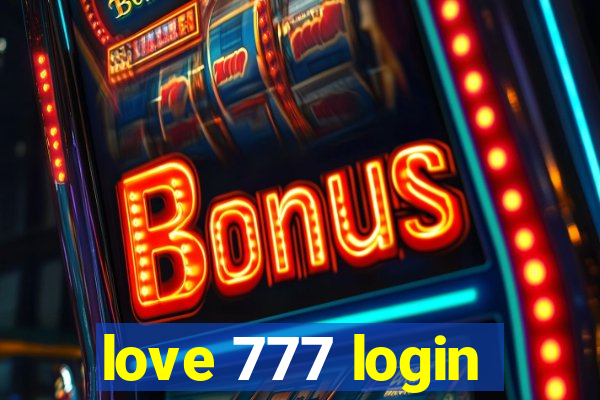 love 777 login