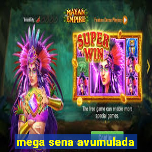 mega sena avumulada