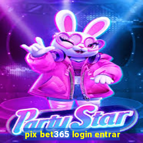 pix bet365 login entrar