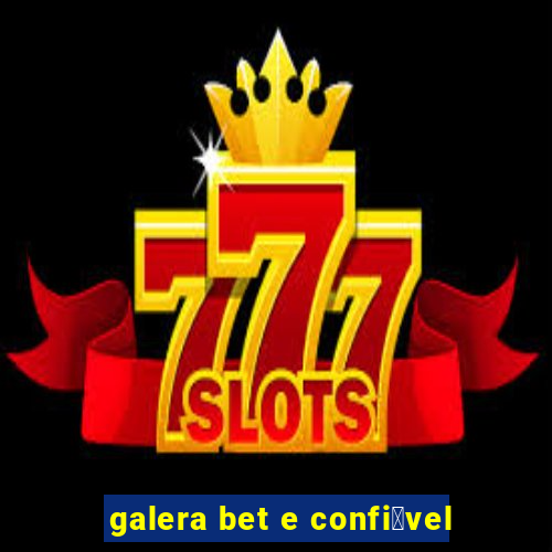 galera bet e confi谩vel