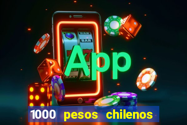 1000 pesos chilenos em reais