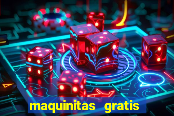 maquinitas gratis de casino