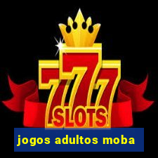 jogos adultos moba