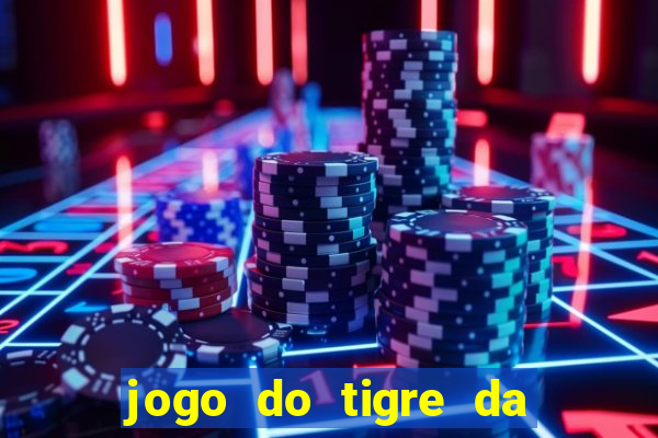 jogo do tigre da dinheiro mesmo