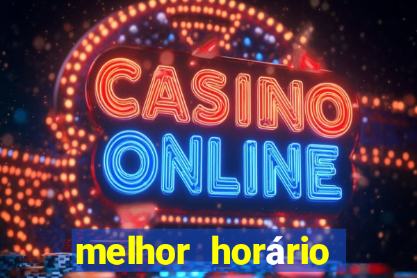 melhor horário para jogar fortune touro