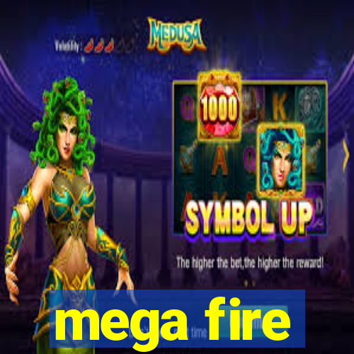 mega fire