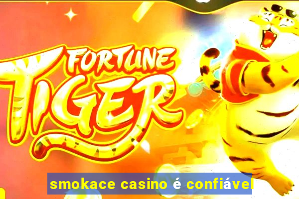 smokace casino é confiável