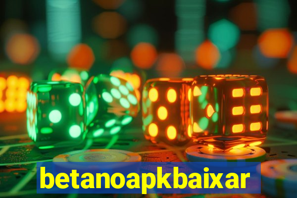 betanoapkbaixar