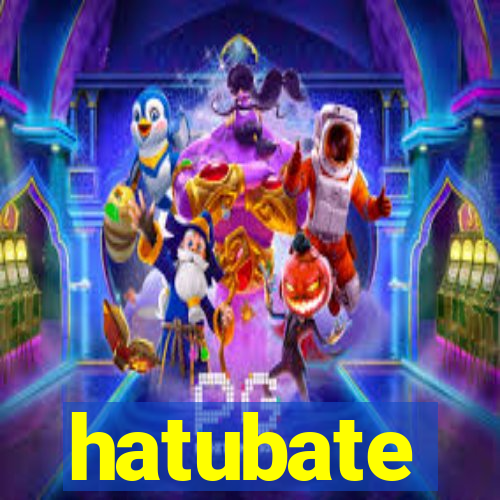 hatubate