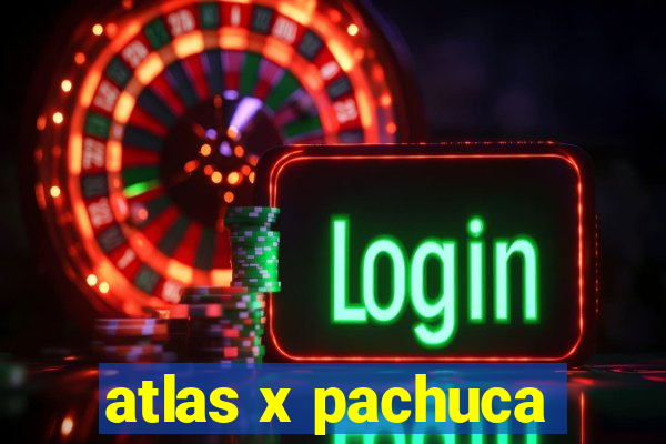 atlas x pachuca