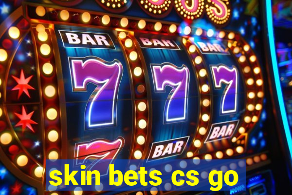 skin bets cs go