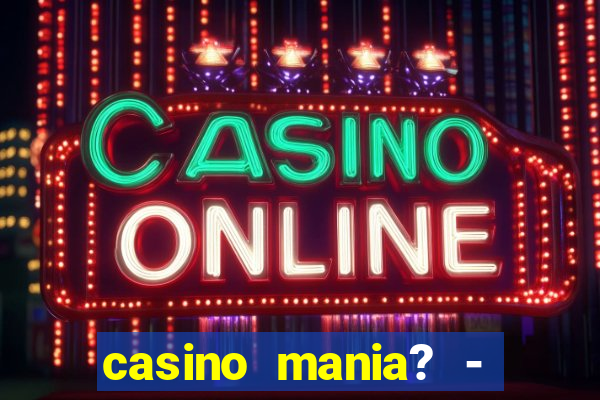 casino mania? - slots & bingo