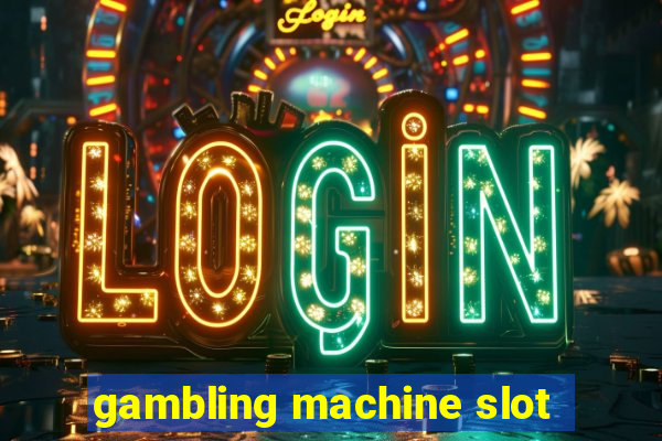 gambling machine slot