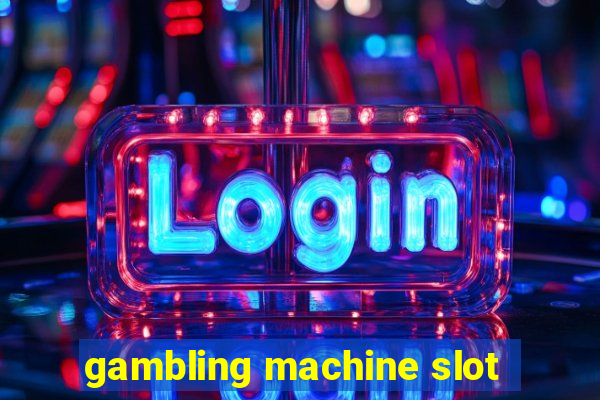 gambling machine slot