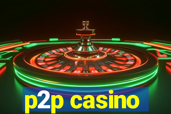 p2p casino