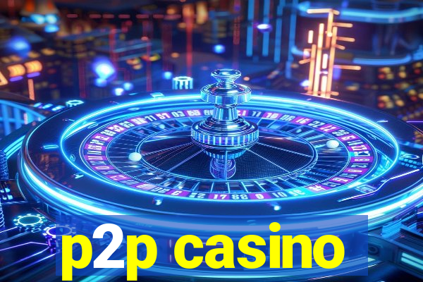 p2p casino