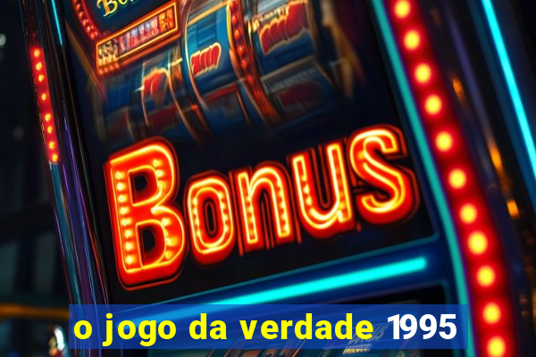 o jogo da verdade 1995