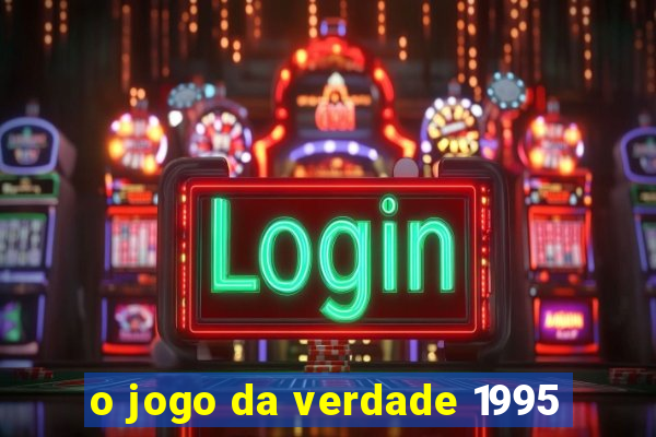 o jogo da verdade 1995