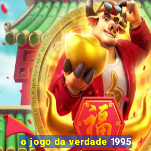 o jogo da verdade 1995