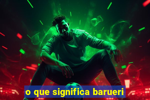 o que significa barueri