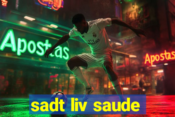 sadt liv saude