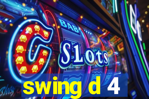 swing d 4