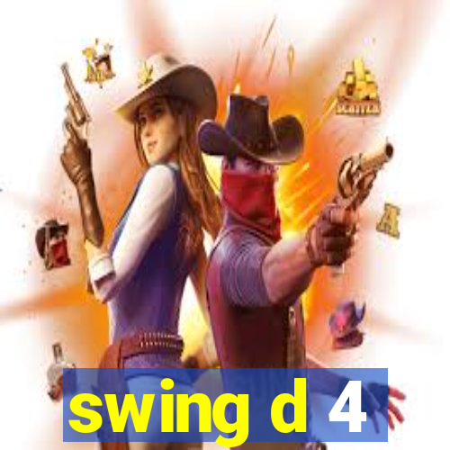 swing d 4