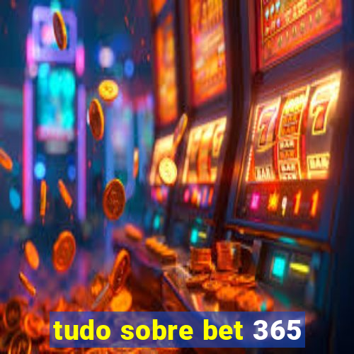 tudo sobre bet 365