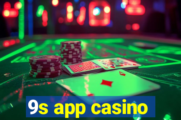 9s app casino