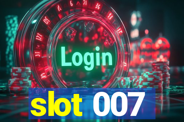 slot 007