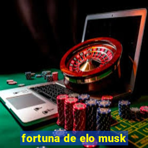 fortuna de elo musk