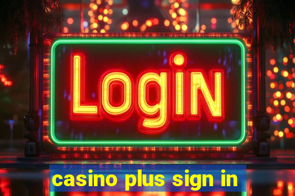 casino plus sign in